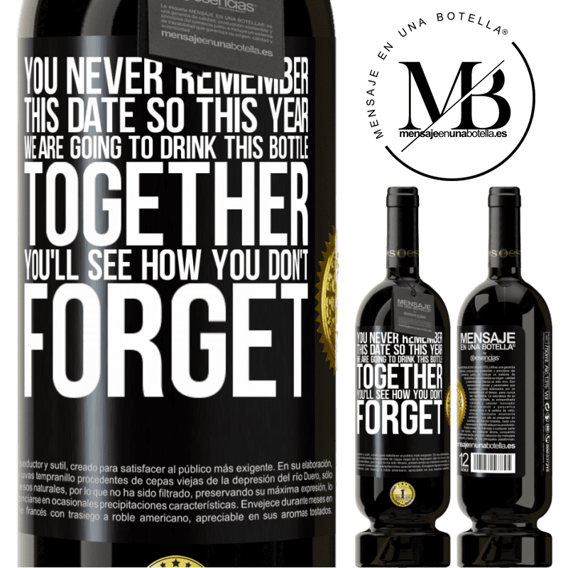 49,95 € Free Shipping | Red Wine Premium Edition MBS® Reserve You never remember this date, so this year we are going to drink this bottle together. You'll see how you don't forget Black Label. Customizable label Reserve 12 Months Harvest 2014 Tempranillo
