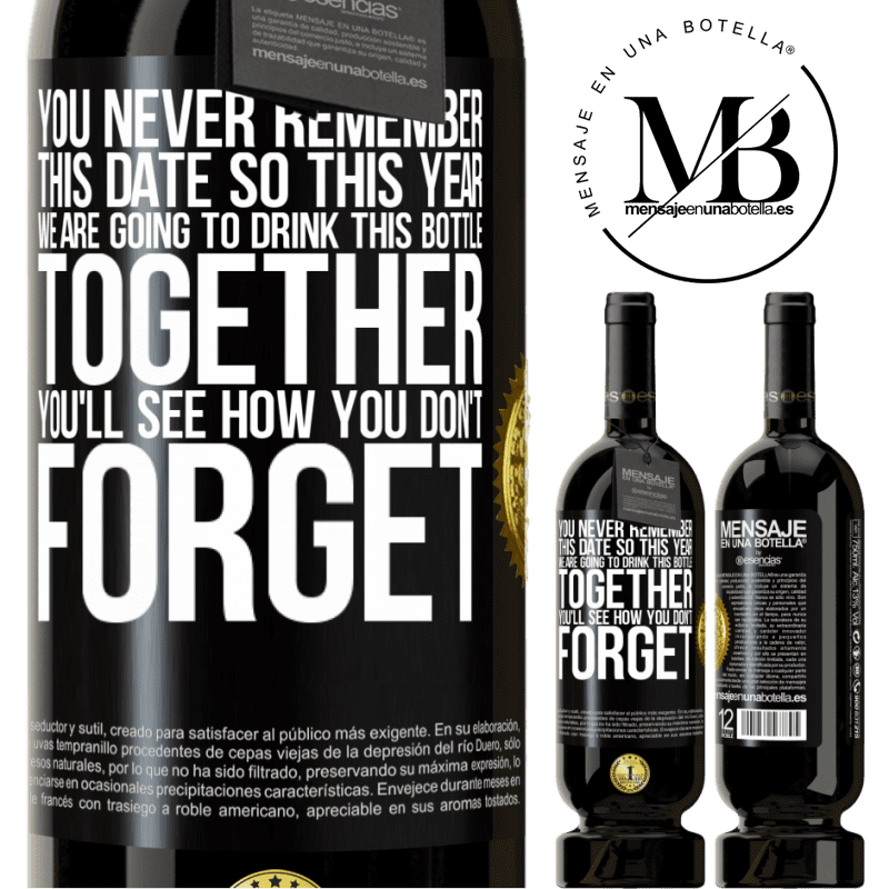 49,95 € Free Shipping | Red Wine Premium Edition MBS® Reserve You never remember this date, so this year we are going to drink this bottle together. You'll see how you don't forget Black Label. Customizable label Reserve 12 Months Harvest 2016 Tempranillo