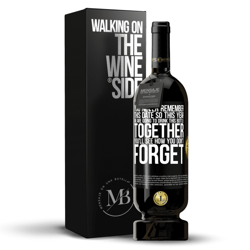 49,95 € Free Shipping | Red Wine Premium Edition MBS® Reserve You never remember this date, so this year we are going to drink this bottle together. You'll see how you don't forget Black Label. Customizable label Reserve 12 Months Harvest 2014 Tempranillo