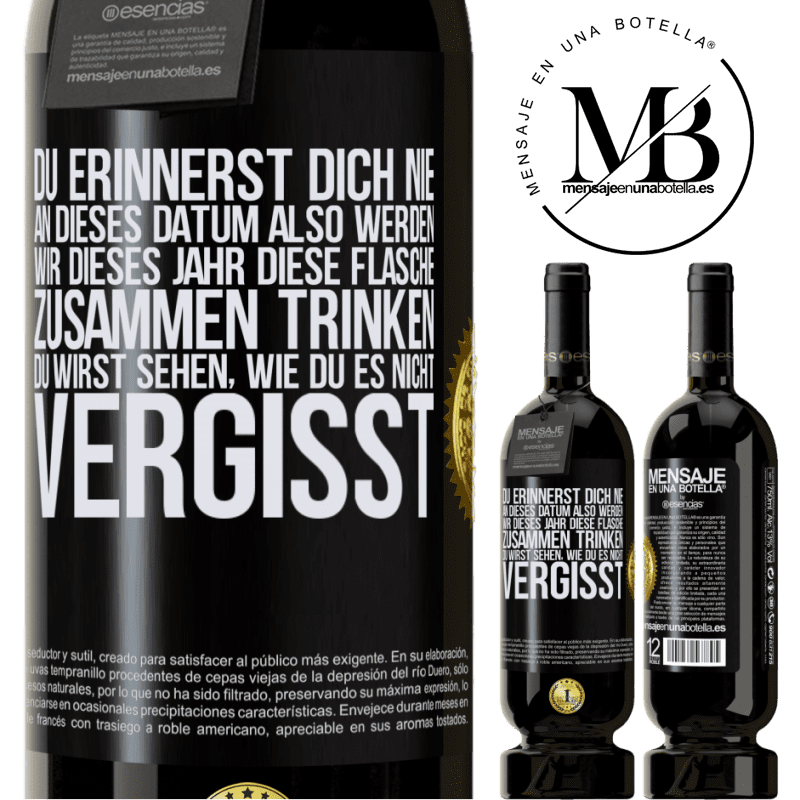 49,95 € Kostenloser Versand | Rotwein Premium Ausgabe MBS® Reserve Du erinnerst dich nie an dieses Datum, also werden wir dieses Jahr diese Flasche zusammen trinken. Du wirst sehen, dass du das n Schwarzes Etikett. Anpassbares Etikett Reserve 12 Monate Ernte 2015 Tempranillo