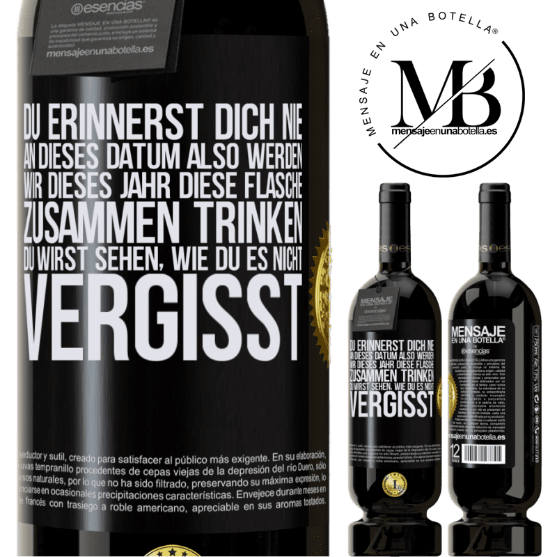 49,95 € Kostenloser Versand | Rotwein Premium Ausgabe MBS® Reserve Du erinnerst dich nie an dieses Datum, also werden wir dieses Jahr diese Flasche zusammen trinken. Du wirst sehen, dass du das n Schwarzes Etikett. Anpassbares Etikett Reserve 12 Monate Ernte 2016 Tempranillo