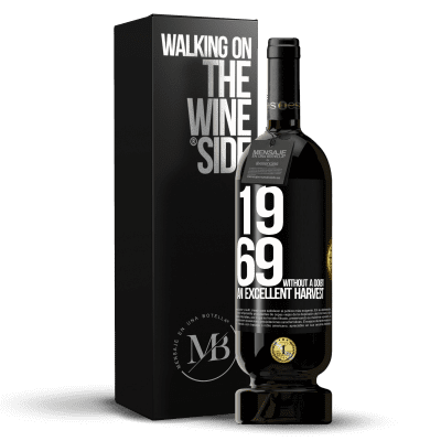 «1969. Without a doubt, an excellent harvest» Premium Edition MBS® Reserve