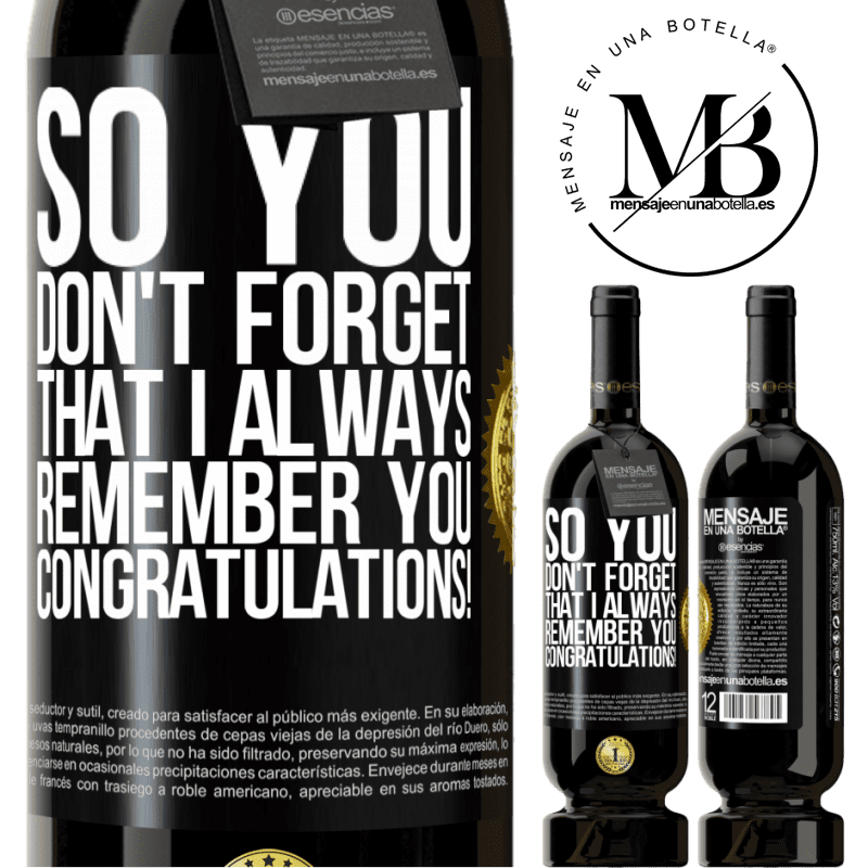 29,95 € Free Shipping | Red Wine Premium Edition MBS® Reserva So you don't forget that I always remember you. Congratulations! Black Label. Customizable label Reserva 12 Months Harvest 2014 Tempranillo
