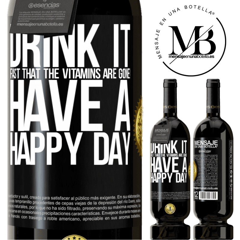 49,95 € Free Shipping | Red Wine Premium Edition MBS® Reserve Drink it fast that the vitamins are gone! Have a happy day Black Label. Customizable label Reserve 12 Months Harvest 2015 Tempranillo