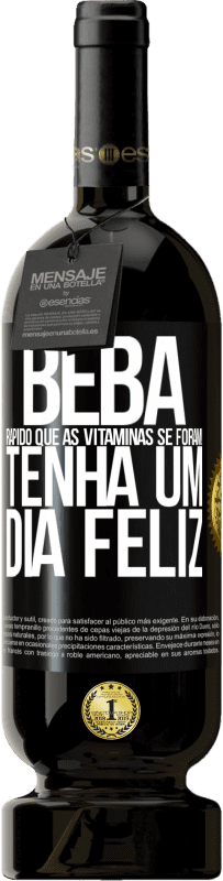 49,95 € | Vinho tinto Edição Premium MBS® Reserva Beba rápido que as vitaminas se foram! Tenha um dia feliz Etiqueta Preta. Etiqueta personalizável Reserva 12 Meses Colheita 2015 Tempranillo