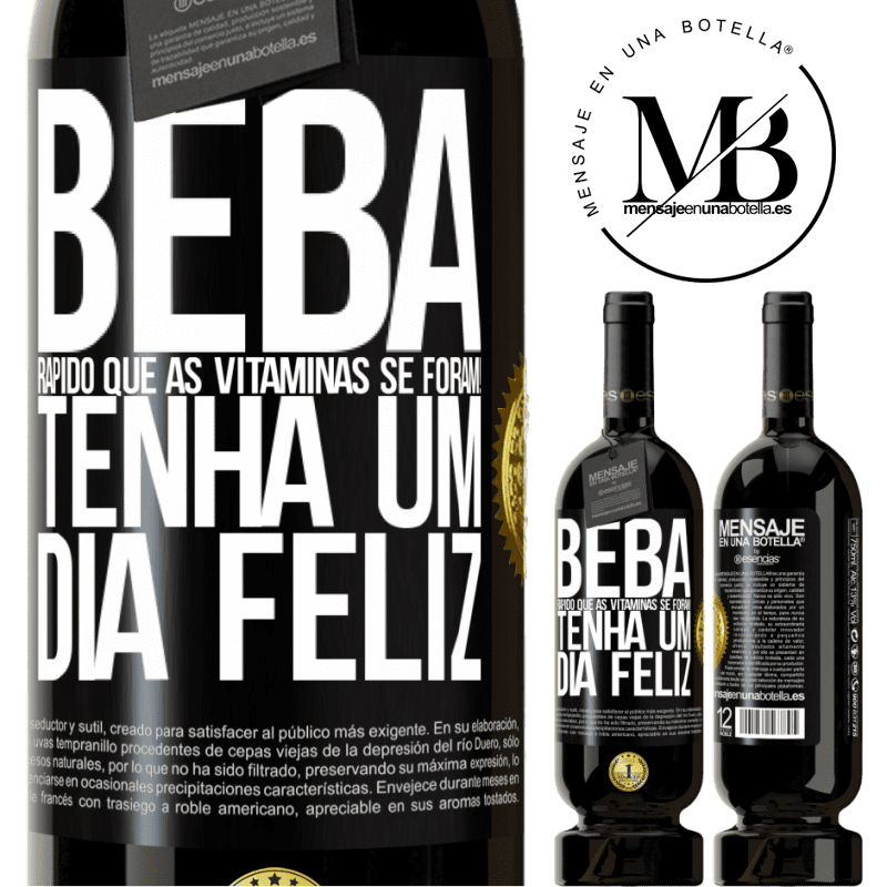 49,95 € Envio grátis | Vinho tinto Edição Premium MBS® Reserva Beba rápido que as vitaminas se foram! Tenha um dia feliz Etiqueta Preta. Etiqueta personalizável Reserva 12 Meses Colheita 2014 Tempranillo