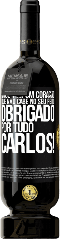 «Você tem um coração que não cabe no seu peito. Obrigado por tudo, Carlos!» Edição Premium MBS® Reserva