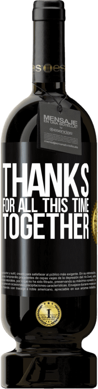 49,95 € Бесплатная доставка | Красное вино Premium Edition MBS® Бронировать Спасибо за все это время вместе Черная метка. Настраиваемая этикетка Бронировать 12 Месяцы Урожай 2016 Tempranillo
