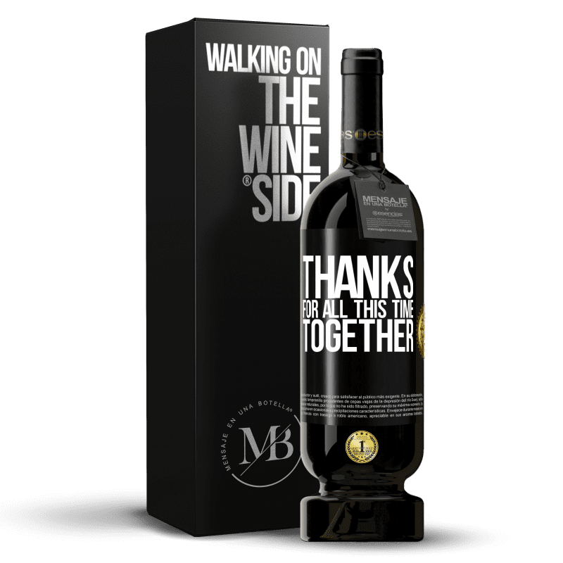 49,95 € Free Shipping | Red Wine Premium Edition MBS® Reserve Thanks for all this time together Black Label. Customizable label Reserve 12 Months Harvest 2016 Tempranillo