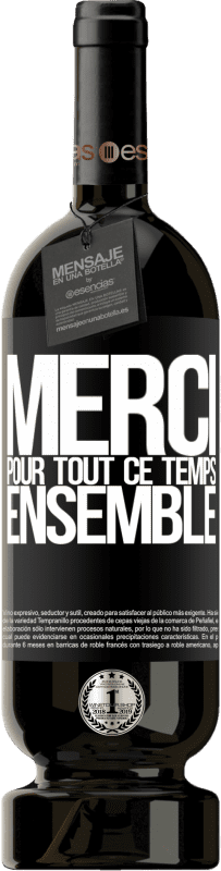 49,95 € | Vin rouge Édition Premium MBS® Réserve Merci pour tout ce temps ensemble Étiquette Noire. Étiquette personnalisable Réserve 12 Mois Récolte 2015 Tempranillo