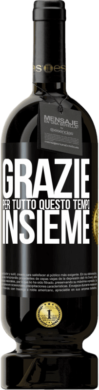 49,95 € Spedizione Gratuita | Vino rosso Edizione Premium MBS® Riserva Grazie per tutto questo tempo insieme Etichetta Nera. Etichetta personalizzabile Riserva 12 Mesi Raccogliere 2016 Tempranillo