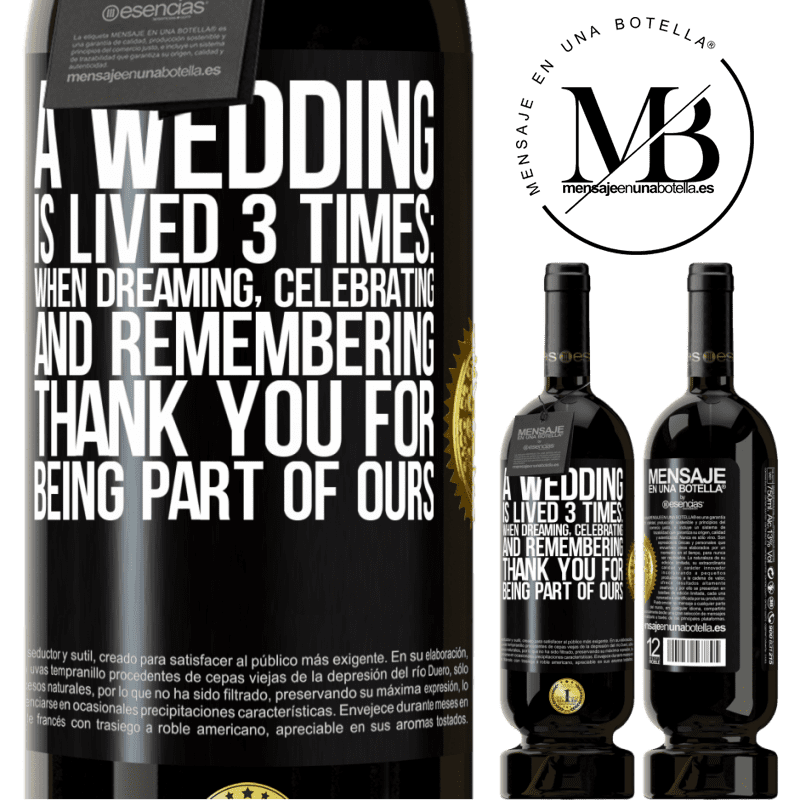 29,95 € Free Shipping | Red Wine Premium Edition MBS® Reserva A wedding is lived 3 times: when dreaming, celebrating and remembering. Thank you for being part of ours Black Label. Customizable label Reserva 12 Months Harvest 2014 Tempranillo
