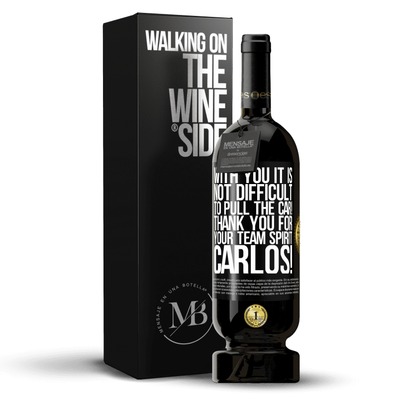 49,95 € Free Shipping | Red Wine Premium Edition MBS® Reserve With you it is not difficult to pull the car! Thank you for your team spirit Carlos! Black Label. Customizable label Reserve 12 Months Harvest 2014 Tempranillo