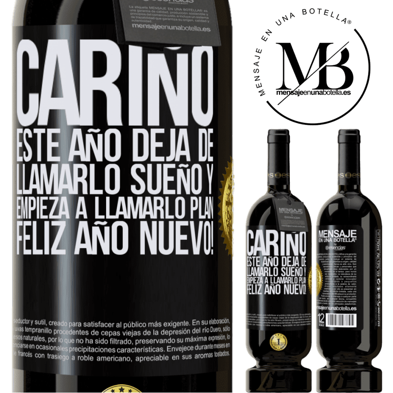 49,95 € Envío gratis | Vino Tinto Edición Premium MBS® Reserva Cariño, este año deja de llamarlo sueño y empieza a llamarlo plan. Feliz año nuevo! Etiqueta Negra. Etiqueta personalizable Reserva 12 Meses Cosecha 2014 Tempranillo