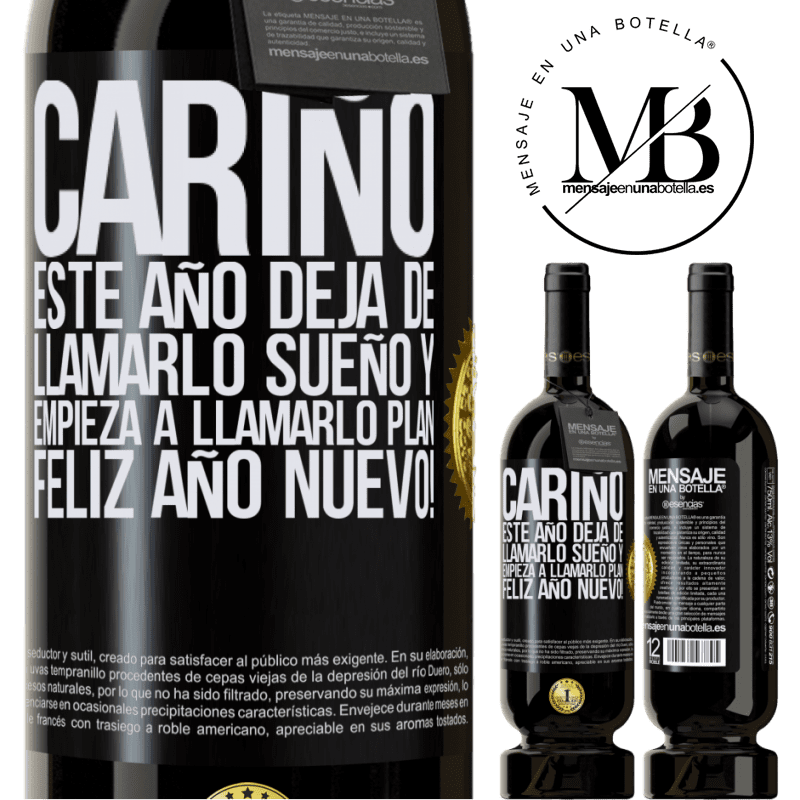 49,95 € Envío gratis | Vino Tinto Edición Premium MBS® Reserva Cariño, este año deja de llamarlo sueño y empieza a llamarlo plan. Feliz año nuevo! Etiqueta Negra. Etiqueta personalizable Reserva 12 Meses Cosecha 2016 Tempranillo