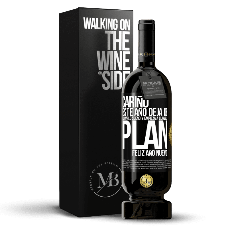 49,95 € Envío gratis | Vino Tinto Edición Premium MBS® Reserva Cariño, este año deja de llamarlo sueño y empieza a llamarlo plan. Feliz año nuevo! Etiqueta Negra. Etiqueta personalizable Reserva 12 Meses Cosecha 2015 Tempranillo