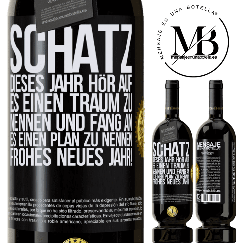 49,95 € Kostenloser Versand | Rotwein Premium Ausgabe MBS® Reserve Schatz, dieses Jahr hör auf, es einen Traum zu nennen und fang an, es einen Plan zu nennen: Frohes neues Jahr! Schwarzes Etikett. Anpassbares Etikett Reserve 12 Monate Ernte 2014 Tempranillo