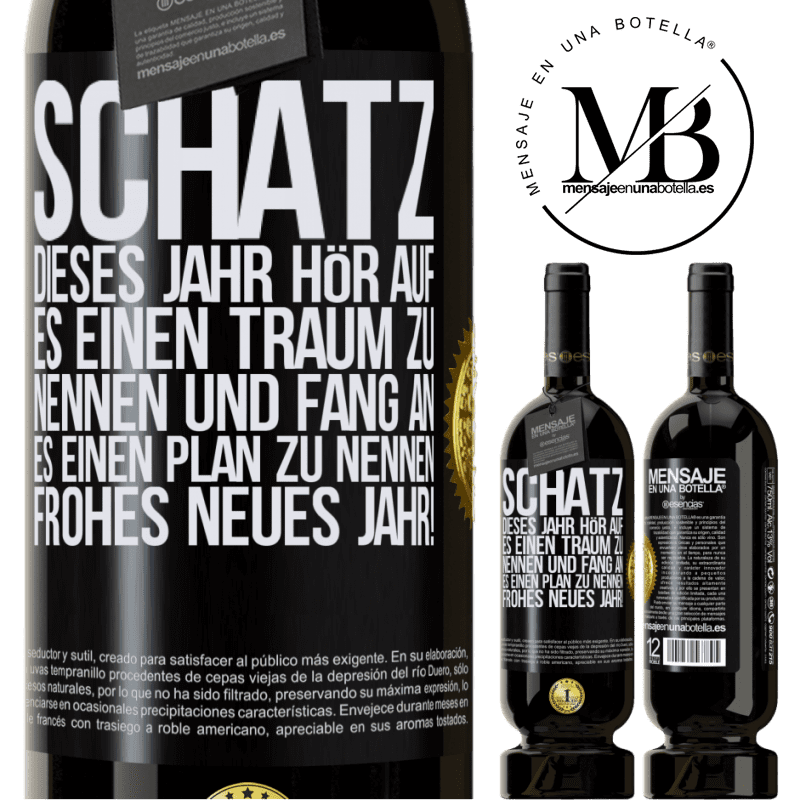 49,95 € Kostenloser Versand | Rotwein Premium Ausgabe MBS® Reserve Schatz, dieses Jahr hör auf, es einen Traum zu nennen und fang an, es einen Plan zu nennen: Frohes neues Jahr! Schwarzes Etikett. Anpassbares Etikett Reserve 12 Monate Ernte 2016 Tempranillo