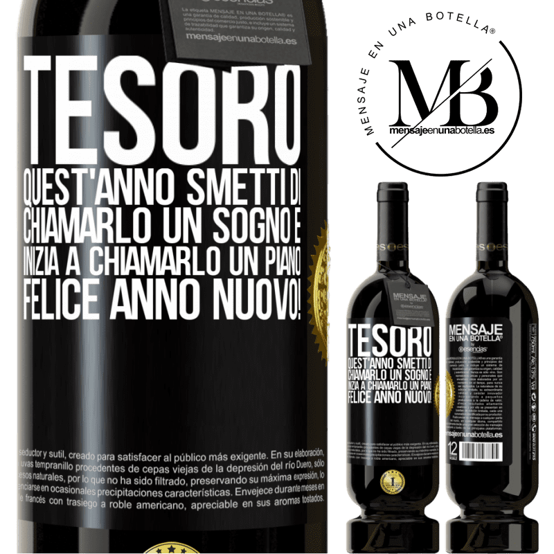 49,95 € Spedizione Gratuita | Vino rosso Edizione Premium MBS® Riserva Tesoro, quest'anno smetti di chiamarlo un sogno e inizia a chiamarlo un piano. Felice anno nuovo! Etichetta Nera. Etichetta personalizzabile Riserva 12 Mesi Raccogliere 2014 Tempranillo