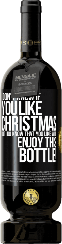 49,95 € | Red Wine Premium Edition MBS® Reserve I don't know if you like Christmas, but I do know that you like wine. Enjoy this bottle! Black Label. Customizable label Reserve 12 Months Harvest 2016 Tempranillo