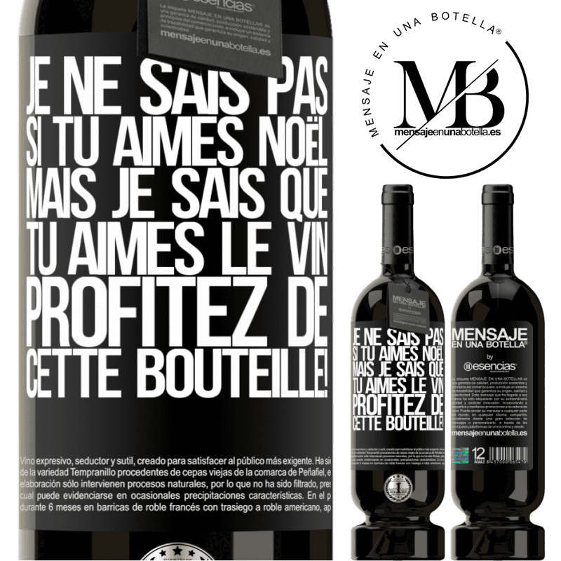 «Je ne sais pas si tu aimes Noël mais je sais que tu aimes le vin. Profite de cette bouteille!» Édition Premium MBS® Réserve