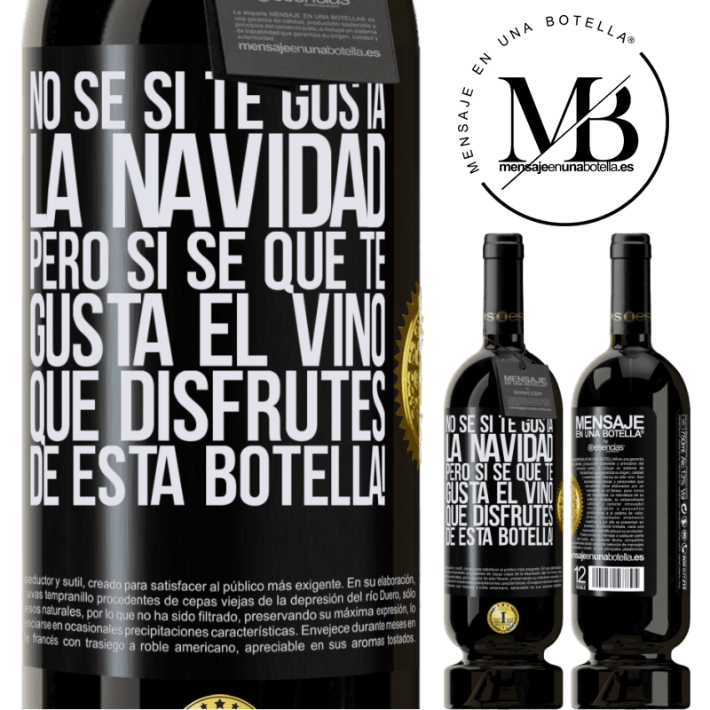 49,95 € Envío gratis | Vino Tinto Edición Premium MBS® Reserva No sé si te gusta la navidad, pero sí sé que te gusta el vino. Que disfrutes de esta botella! Etiqueta Negra. Etiqueta personalizable Reserva 12 Meses Cosecha 2014 Tempranillo