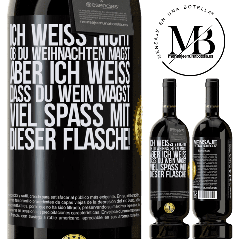 49,95 € Kostenloser Versand | Rotwein Premium Ausgabe MBS® Reserve Ich weiß nicht, ob du Weihnachten magst, aber ich weiß, dass du Wein magst. Viel Spaß mit dieser Flasche! Schwarzes Etikett. Anpassbares Etikett Reserve 12 Monate Ernte 2014 Tempranillo