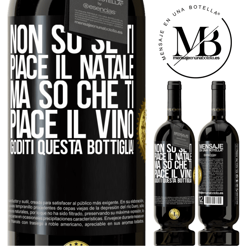 49,95 € Spedizione Gratuita | Vino rosso Edizione Premium MBS® Riserva Non so se ti piace il Natale, ma so che ti piace il vino. Goditi questa bottiglia! Etichetta Nera. Etichetta personalizzabile Riserva 12 Mesi Raccogliere 2014 Tempranillo