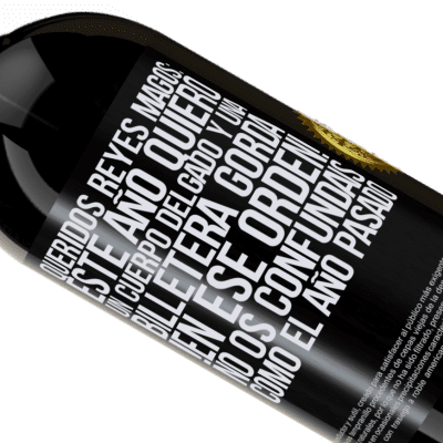 Expresiones Únicas y Personales. «Queridos reyes magos: este año quiero un cuerpo delgado y una billetera gorda. !En ese orden! No os confundais como el año» Edición Premium MBS® Reserva