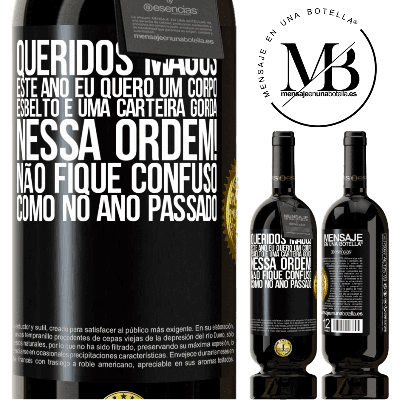 49,95 € Envio grátis | Vinho tinto Edição Premium MBS® Reserva Queridos Magos, este ano eu quero um corpo esbelto e uma carteira gorda. Nessa ordem! Não fique confuso como no ano passado Etiqueta Preta. Etiqueta personalizável Reserva 12 Meses Colheita 2014 Tempranillo