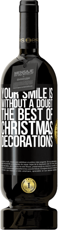 49,95 € | Red Wine Premium Edition MBS® Reserve Your smile is, without a doubt, the best of Christmas decorations Black Label. Customizable label Reserve 12 Months Harvest 2015 Tempranillo