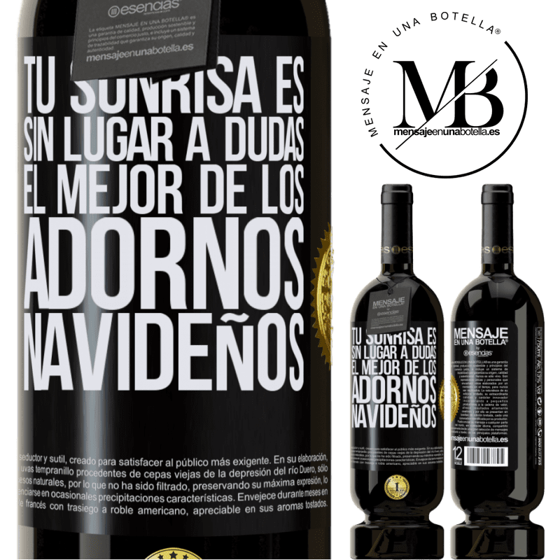 49,95 € Envío gratis | Vino Tinto Edición Premium MBS® Reserva Tu sonrisa es, sin lugar a dudas, el mejor de los adornos navideños Etiqueta Negra. Etiqueta personalizable Reserva 12 Meses Cosecha 2014 Tempranillo