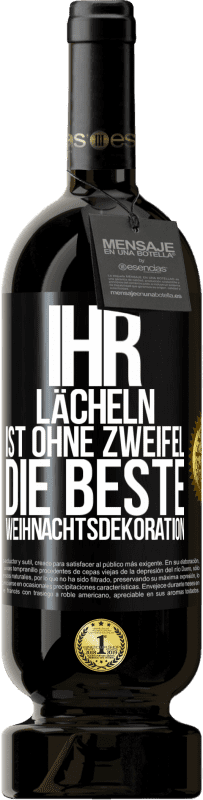 49,95 € Kostenloser Versand | Rotwein Premium Ausgabe MBS® Reserve Ihr Lächeln ist ohne Zweifel die beste Weihnachtsdekoration Schwarzes Etikett. Anpassbares Etikett Reserve 12 Monate Ernte 2016 Tempranillo