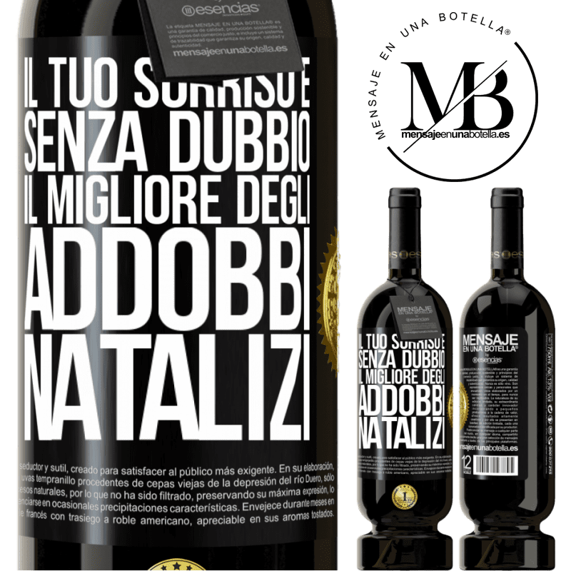 49,95 € Spedizione Gratuita | Vino rosso Edizione Premium MBS® Riserva Il tuo sorriso è, senza dubbio, il migliore degli addobbi natalizi Etichetta Nera. Etichetta personalizzabile Riserva 12 Mesi Raccogliere 2014 Tempranillo