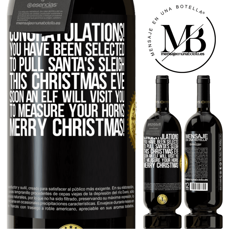 29,95 € Free Shipping | Red Wine Premium Edition MBS® Reserva Congratulations! You have been selected to pull Santa's sleigh this Christmas Eve. Soon an elf will visit you to measure Black Label. Customizable label Reserva 12 Months Harvest 2014 Tempranillo