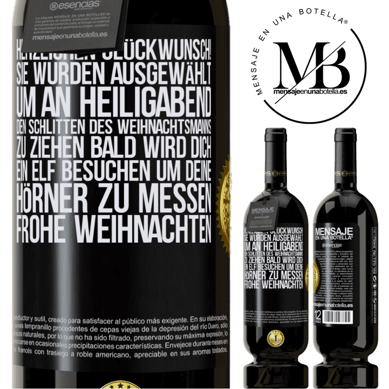 49,95 € Kostenloser Versand | Rotwein Premium Ausgabe MBS® Reserve Herzlichen Glückwunsch! Sie wurden ausgewählt, um an Heiligabend den Schlitten des Weihnachtsmanns zu ziehen. Bald wird dich Schwarzes Etikett. Anpassbares Etikett Reserve 12 Monate Ernte 2014 Tempranillo