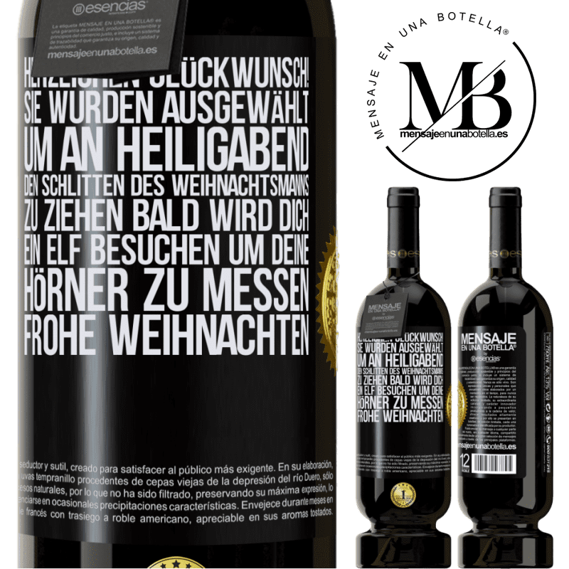 49,95 € Kostenloser Versand | Rotwein Premium Ausgabe MBS® Reserve Herzlichen Glückwunsch! Sie wurden ausgewählt, um an Heiligabend den Schlitten des Weihnachtsmanns zu ziehen. Bald wird dich Schwarzes Etikett. Anpassbares Etikett Reserve 12 Monate Ernte 2016 Tempranillo