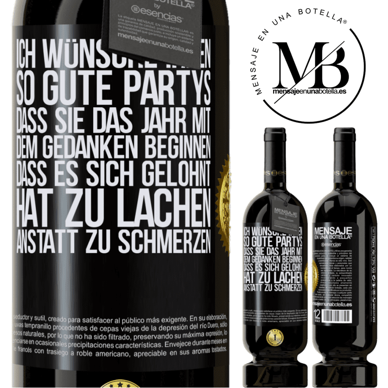 49,95 € Kostenloser Versand | Rotwein Premium Ausgabe MBS® Reserve Ich wünsche Ihnen so gute Partys, dass Sie das Jahr mit dem Gedanken beginnen, dass es sich gelohnt hat zu lachen, anstatt Schwarzes Etikett. Anpassbares Etikett Reserve 12 Monate Ernte 2014 Tempranillo