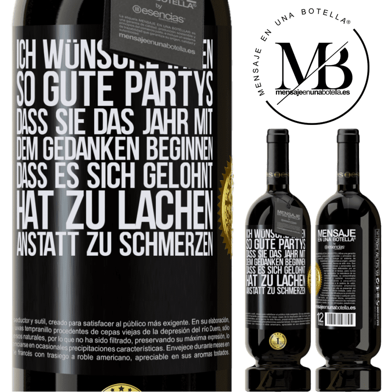 49,95 € Kostenloser Versand | Rotwein Premium Ausgabe MBS® Reserve Ich wünsche Ihnen so gute Partys, dass Sie das Jahr mit dem Gedanken beginnen, dass es sich gelohnt hat zu lachen, anstatt Schwarzes Etikett. Anpassbares Etikett Reserve 12 Monate Ernte 2016 Tempranillo