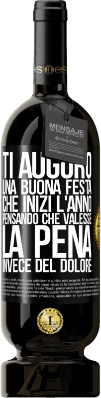 49,95 € Spedizione Gratuita | Vino rosso Edizione Premium MBS® Riserva Ti auguro una buona festa, che inizi l'anno pensando che valesse la pena invece del dolore Etichetta Nera. Etichetta personalizzabile Riserva 12 Mesi Raccogliere 2016 Tempranillo