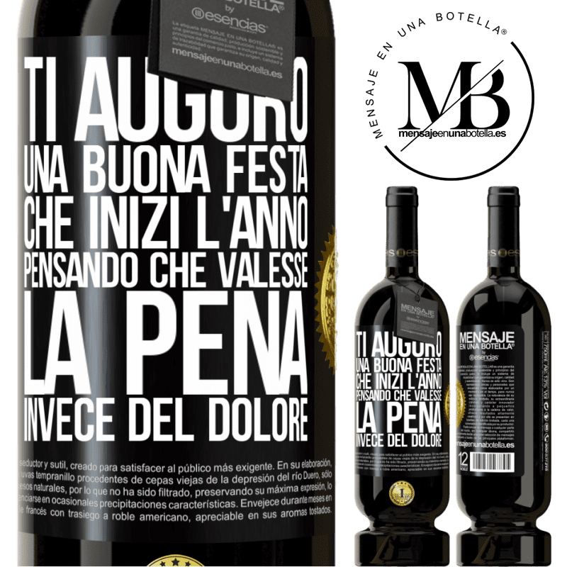 49,95 € Spedizione Gratuita | Vino rosso Edizione Premium MBS® Riserva Ti auguro una buona festa, che inizi l'anno pensando che valesse la pena invece del dolore Etichetta Nera. Etichetta personalizzabile Riserva 12 Mesi Raccogliere 2016 Tempranillo