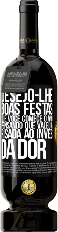 49,95 € | Vinho tinto Edição Premium MBS® Reserva Desejo-lhe boas festas, que você comece o ano pensando que valeu a risada ao invés da dor Etiqueta Preta. Etiqueta personalizável Reserva 12 Meses Colheita 2016 Tempranillo