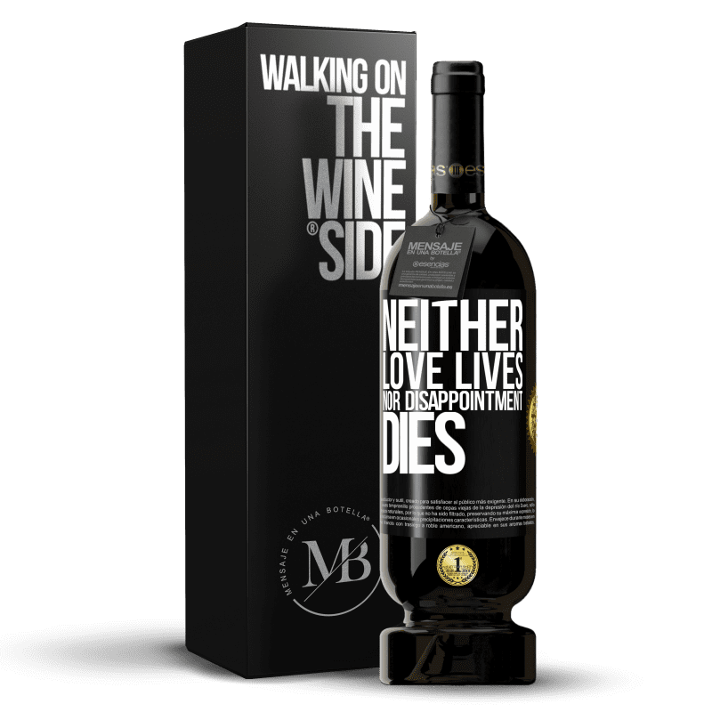 49,95 € Free Shipping | Red Wine Premium Edition MBS® Reserve Neither love lives, nor disappointment dies Black Label. Customizable label Reserve 12 Months Harvest 2014 Tempranillo
