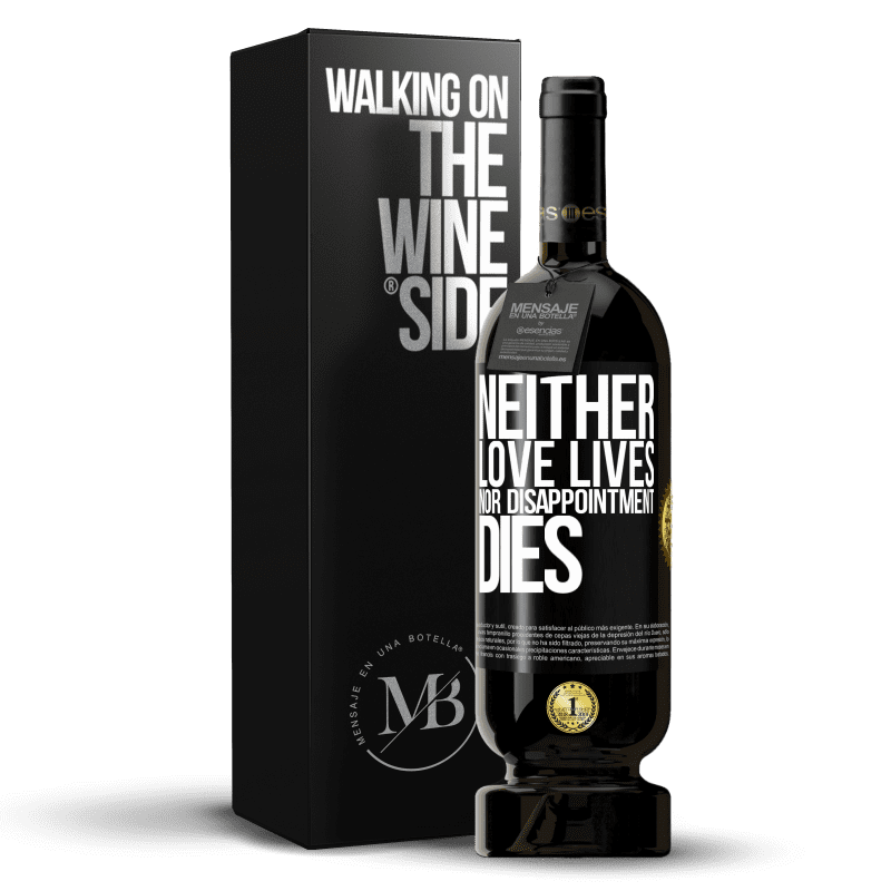 49,95 € Free Shipping | Red Wine Premium Edition MBS® Reserve Neither love lives, nor disappointment dies Black Label. Customizable label Reserve 12 Months Harvest 2016 Tempranillo