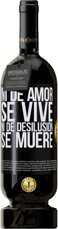 Envío gratis | Vino Tinto Edición Premium MBS® Reserva Ni de amor se vive, ni de desilusión se muere Etiqueta Negra. Etiqueta personalizable Reserva 12 Meses Cosecha 2014 Tempranillo