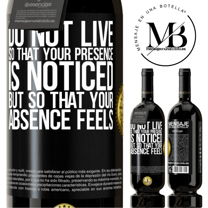 29,95 € Free Shipping | Red Wine Premium Edition MBS® Reserva Do not live so that your presence is noticed, but so that your absence feels Black Label. Customizable label Reserva 12 Months Harvest 2014 Tempranillo