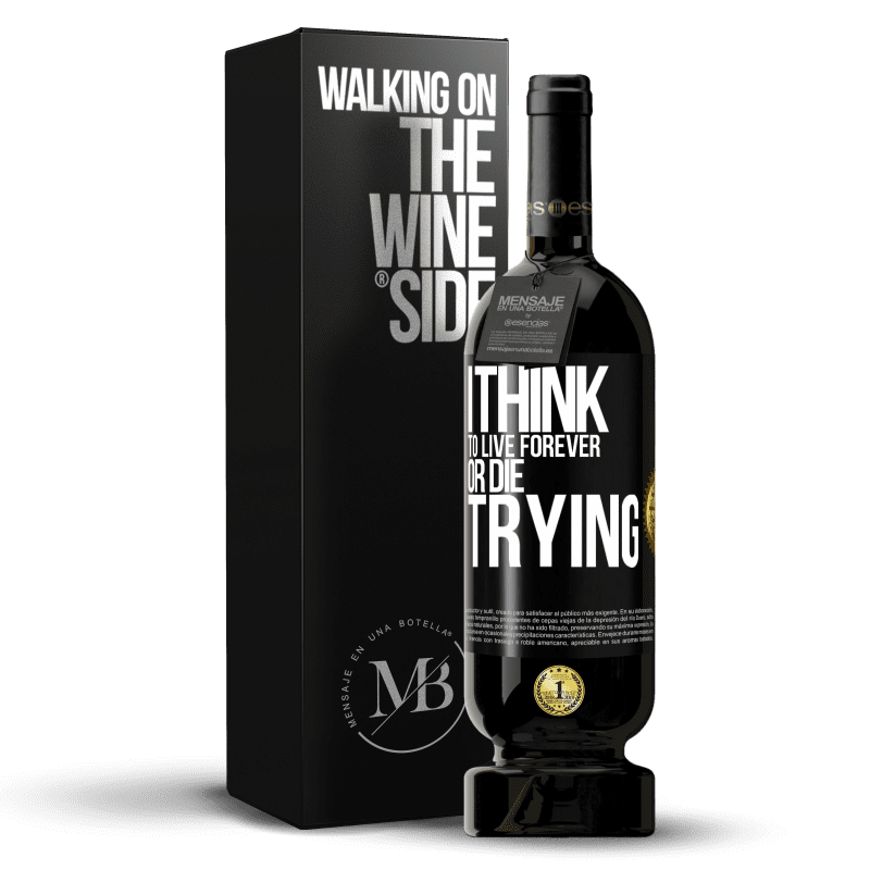 49,95 € Free Shipping | Red Wine Premium Edition MBS® Reserve I think to live forever, or die trying Black Label. Customizable label Reserve 12 Months Harvest 2014 Tempranillo
