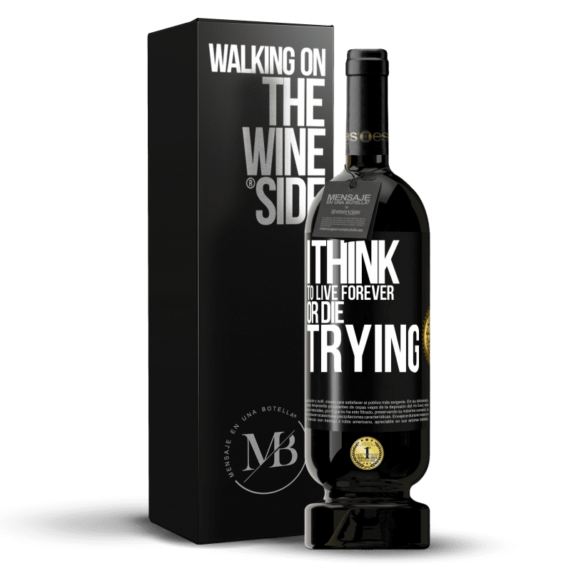 49,95 € Free Shipping | Red Wine Premium Edition MBS® Reserve I think to live forever, or die trying Black Label. Customizable label Reserve 12 Months Harvest 2016 Tempranillo