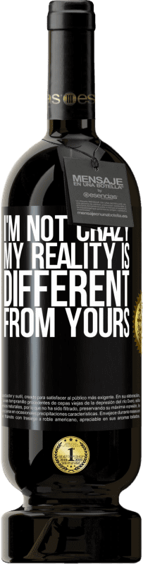 «Я не сумасшедший, моя реальность отличается от вашей» Premium Edition MBS® Бронировать