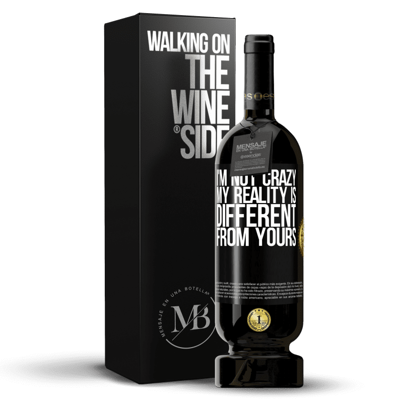 49,95 € Free Shipping | Red Wine Premium Edition MBS® Reserve I'm not crazy, my reality is different from yours Black Label. Customizable label Reserve 12 Months Harvest 2015 Tempranillo